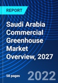 Saudi Arabia Commercial Greenhouse Market Overview, 2027- Product Image