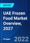 UAE Frozen Food Market Overview, 2027 - Product Thumbnail Image