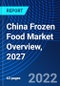 China Frozen Food Market Overview, 2027 - Product Image