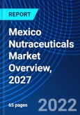 Mexico Nutraceuticals Market Overview, 2027- Product Image