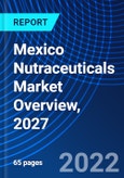 Mexico Nutraceuticals Market Overview, 2027- Product Image