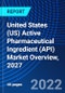 United States (US) Active Pharmaceutical Ingredient (API) Market Overview, 2027 - Product Image