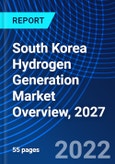 South Korea Hydrogen Generation Market Overview, 2027- Product Image