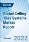 Global Ceiling Tiles Systems Market Report Size, Trends & Growth Opportunity, By Application, By Ceiling Type, By Product, By Region And Forecast to 2027. - Product Image