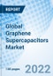 Global Graphene Supercapacitors Market Size, Trends and Growth Opportunity, By Product, By End-User, By Type, By Application, By Region and Forecast to 2027. - Product Image