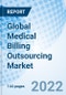 Global Medical Billing Outsourcing Market Size, Trends and Growth Opportunity, By Component, By Service, By End-User . By Region and Forecast to 2027. - Product Thumbnail Image