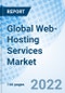 Global Web- Hosting Services Market Size, Trends and Growth Opportunity, By Products, By Application, By Deployment, By End User, By Region and Forecast to 2027. - Product Image
