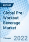 Global Pre-Workout Beverage Market Size, Trends and Growth Opportunity, By Type, By Form, By Distribution Channel, By Region and Forecast to 2027. - Product Image