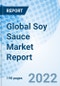 Global Soy Sauce Market Report Size, Trends & Growth Opportunity, By Type, By Application, By Region And Forecast to 2027. - Product Image