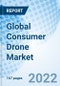 Global Consumer Drone Market Size, Trends & Growth Opportunity, By Product, By Application By Region and Forecast to 2027 - Product Image