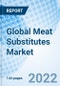 Global Meat Substitutes Market Size, Trends & Growth Opportunity, By Product, By Source, and By Region and Forecast to 2027. - Product Image