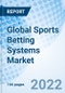 Global Sports Betting Systems Market Size, Trends And Growth Opportunity, By Platform ,By Sports Type ,By Region and Forecast to 2027. - Product Image