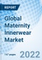 Global Maternity Innerwear Market Size, Trends & Growth Opportunity, By Type, By Distribution Channel, By Region and Forecast to 2027. - Product Thumbnail Image