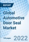 Global Automotive Door Seal Market Size, Trends And Growth Opportunity, By Application,By End User,By Region and Forecast to 2027. - Product Image