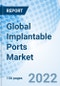 Global Implantable Ports Market Size, Trends and Growth Opportunity, By Product Type, Material Type, Application, End User, By Region and Forecast to 2027. - Product Thumbnail Image