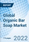 Global Organic Bar Soap Market Size, Trends & Growth Opportunity, By Distribution Channel, By Region and Forecast to 2027 - Product Image