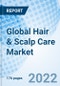 Global Hair & Scalp Care Market Size, Trends And Growth Opportunity, By Products, By Distribution Channel,, By Region and Forecast to 2027. - Product Image