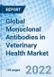 Global Monoclonal Antibodies in Veterinary Health Market Size, Trends & Growth Opportunity, By Application, By Animal Type, By End-User By Region and Forecast to 2027. - Product Image