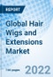 Global Hair Wigs and Extensions Market Size, Trends & Growth Opportunity, By Product, By Hair Type, By Region and Forecast to 2027. - Product Image