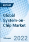 Global System-on-Chip Market Size, Trends & Growth Opportunity Type, By Application, and By Region and Forecast to 2027. - Product Image