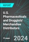 U.S. Pharmaceuticals and Druggists' Merchandise Distributors: Analytics, Extensive Financial Benchmarks, Metrics and Revenue Forecasts to 2030 - Product Thumbnail Image