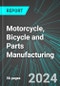 Motorcycle, Bicycle and Parts Manufacturing (U.S.): Analytics, Extensive Financial Benchmarks, Metrics and Revenue Forecasts to 2030, NAIC 336991 - Product Thumbnail Image