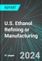 U.S. Ethanol (Bioethanol) Refining or Manufacturing: Analytics, Extensive Financial Benchmarks, Metrics and Revenue Forecasts to 2030 - Product Thumbnail Image