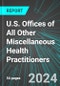U.S. Offices of All Other Miscellaneous Health Practitioners: Analytics, Extensive Financial Benchmarks, Metrics and Revenue Forecasts to 2030 - Product Thumbnail Image