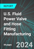 U.S. Fluid Power Valve and Hose Fitting Manufacturing: Analytics, Extensive Financial Benchmarks, Metrics and Revenue Forecasts to 2030- Product Image