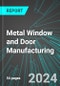 Metal Window and Door Manufacturing (U.S.): Analytics, Extensive Financial Benchmarks, Metrics and Revenue Forecasts to 2030, NAIC 332321 - Product Image