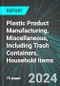 Plastic Product Manufacturing, Miscellaneous, Including Trash Containers, Household Items (U.S.): Analytics, Extensive Financial Benchmarks, Metrics and Revenue Forecasts to 2030, NAIC 326199 - Product Thumbnail Image