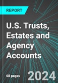 U.S. Trusts, Estates and Agency Accounts: Analytics, Extensive Financial Benchmarks, Metrics and Revenue Forecasts to 2030- Product Image