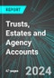 Trusts, Estates and Agency Accounts (U.S.): Analytics, Extensive Financial Benchmarks, Metrics and Revenue Forecasts to 2030, NAIC 525920 - Product Thumbnail Image
