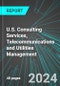 U.S. Consulting Services, Telecommunications and Utilities Management: Analytics, Extensive Financial Benchmarks, Metrics and Revenue Forecasts to 2030 - Product Thumbnail Image