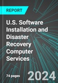 U.S. Software Installation and Disaster Recovery Computer Services: Analytics, Extensive Financial Benchmarks, Metrics and Revenue Forecasts to 2030- Product Image