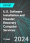 U.S. Software Installation and Disaster Recovery Computer Services: Analytics, Extensive Financial Benchmarks, Metrics and Revenue Forecasts to 2030 - Product Thumbnail Image