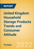 United Kingdom (UK) Household Storage Products Trends and Consumer Attitude - Analysing Buying Dynamics and Motivation, Channel Usage, Spending and Retailer Selection- Product Image