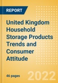 United Kingdom (UK) Household Storage Products Trends and Consumer Attitude - Analysing Buying Dynamics and Motivation, Channel Usage, Spending and Retailer Selection- Product Image