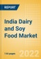 India Dairy and Soy Food Market Size and Trend Analysis by Categories and Segment, Distribution Channel, Packaging Formats, Market Share, Demographics and Forecast, 2021-2026 - Product Image