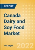 Canada Dairy and Soy Food Market Size and Trend Analysis by Categories and Segment, Distribution Channel, Packaging Formats, Market Share, Demographics and Forecast, 2021-2026- Product Image