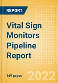 Vital Sign Monitors Pipeline Report including Stages of Development, Segments, Region and Countries, Regulatory Path and Key Companies, 2022 Update- Product Image