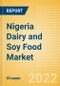 Nigeria Dairy and Soy Food Market Size and Trend Analysis by Categories and Segment, Distribution Channel, Packaging Formats, Market Share, Demographics and Forecast, 2021-2026 - Product Thumbnail Image
