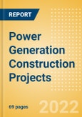 Power Generation Construction Projects Overview and Analytics by Stages, Key Countries and Players (Contractors, Consultants and Project Owners), 2022 Update- Product Image