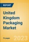United Kingdom (UK) Packaging Market Size, Analyzing Material Type, Innovations and Forecast to 2027 - Product Image