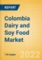 Colombia Dairy and Soy Food Market Size and Trend Analysis by Categories and Segment, Distribution Channel, Packaging Formats, Market Share, Demographics and Forecast, 2021-2026 - Product Thumbnail Image