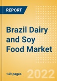 Brazil Dairy and Soy Food Market Size and Trend Analysis by Categories and Segment, Distribution Channel, Packaging Formats, Market Share, Demographics and Forecast, 2021-2026- Product Image