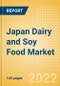 Japan Dairy and Soy Food Market Size and Trend Analysis by Categories and Segment, Distribution Channel, Packaging Formats, Market Share, Demographics and Forecast, 2021-2026 - Product Thumbnail Image
