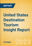 United States (US) Destination Tourism Insight Report Including International Arrivals, Domestic Trips, Key Source / Origin Markets, Trends, Tourist Profiles, Spend Analysis, Key Infrastructure Projects and Attractions, Risks and Future Opportunities, 2023 Update- Product Image