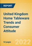 United Kingdom (UK) Home Tableware Trends and Consumer Attitude - Analysing Buying Dynamics and Motivation, Channel Usage, Spending and Retailer Selection- Product Image