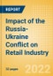 Impact of the Russia-Ukraine Conflict on Retail Industry - Thematic Research - Product Thumbnail Image